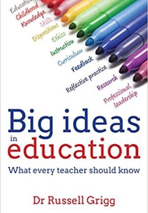 Big Ideas in Education : What Every Teacher Should Know